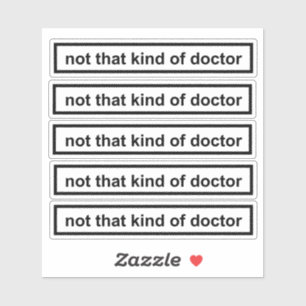 not that kind of doctor Custom-Cut Vinyl Sticker