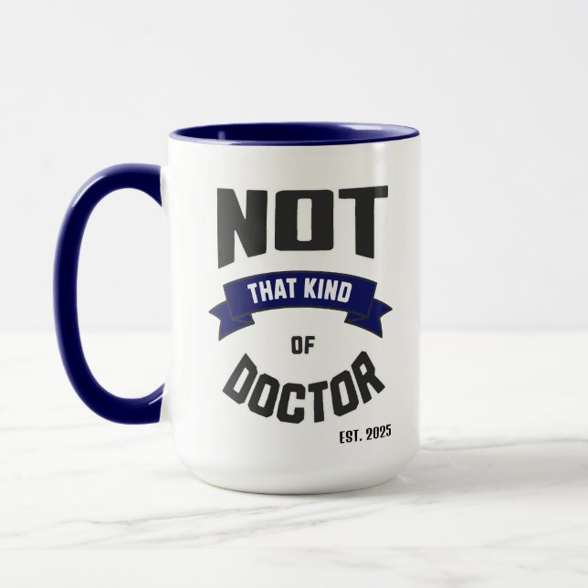 Not That Kind of Doctor Funny PhD Mug (Left)