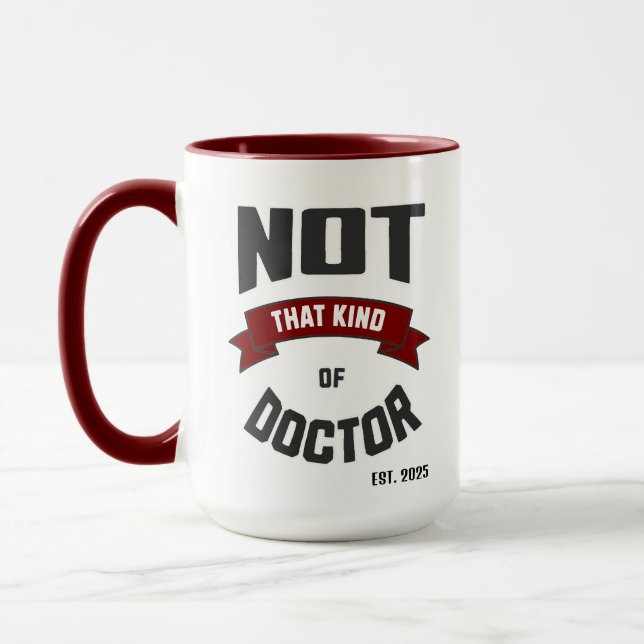 Not That Kind of Doctor Funny PhD Mug (Left)