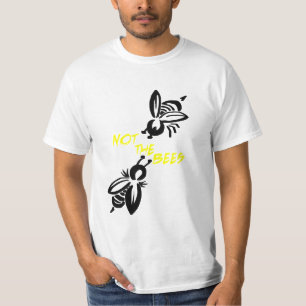 Not the Bees! T-Shirt