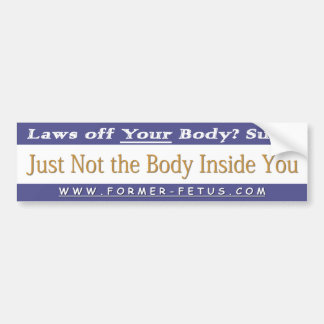 Not the Body Inside You Bumper Bumper Sticker