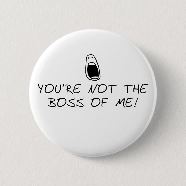 Not the Boss of Me 6 Cm Round Badge (Front)