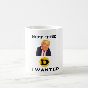 Not The D I Wanted Coffee Mug