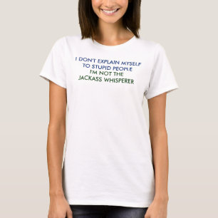 Not the Jackass Whisperer T-Shirt