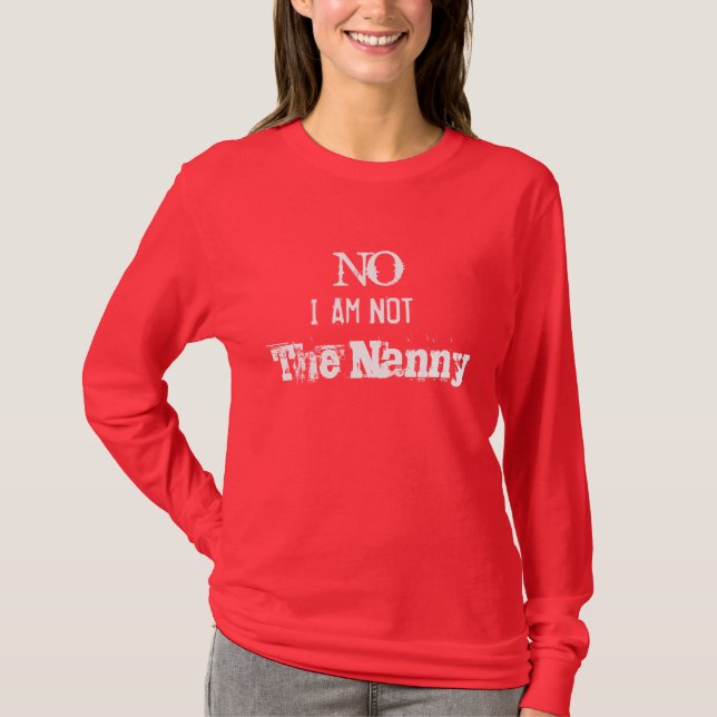 Not The Nanny T-Shirt (Front)