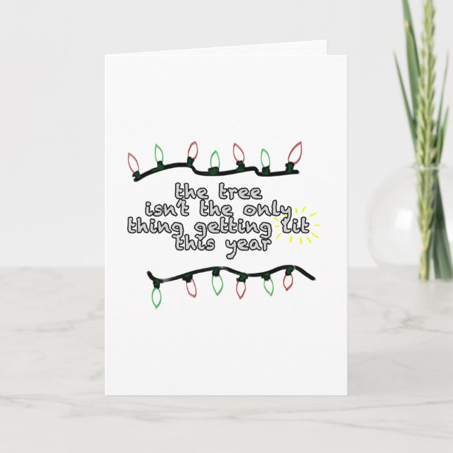 Not The Only One Getting Lit Holiday Card (Front)