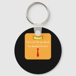Not The President Key Ring