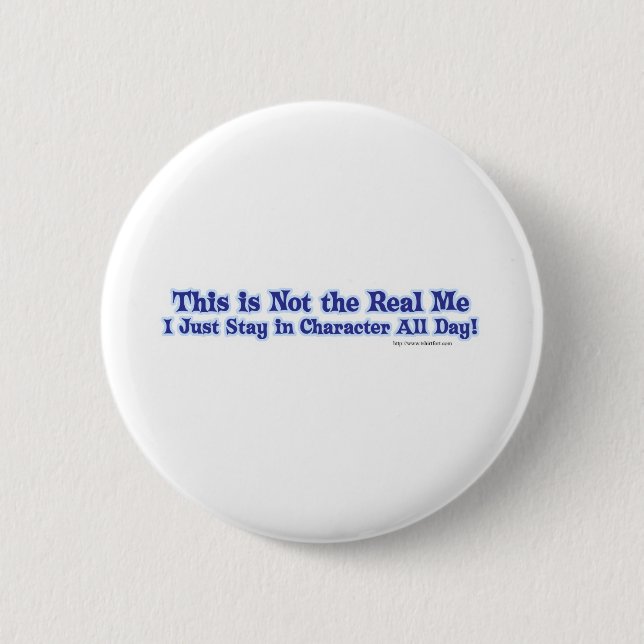 Not the real me. 6 cm round badge (Front)