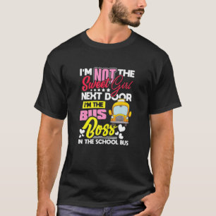 Not The Sweet Girl, I'm The Bus Boss In The School T-Shirt