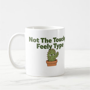 Not The Touchy-Feely Type Cactus   Funny Introvert Coffee Mug