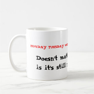 Not the weekend coffee mug