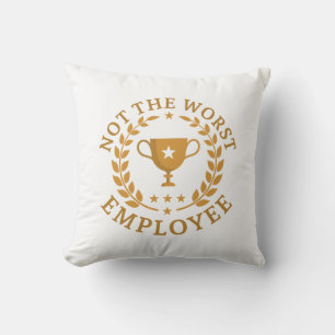 Not The Worst Employee Cushion