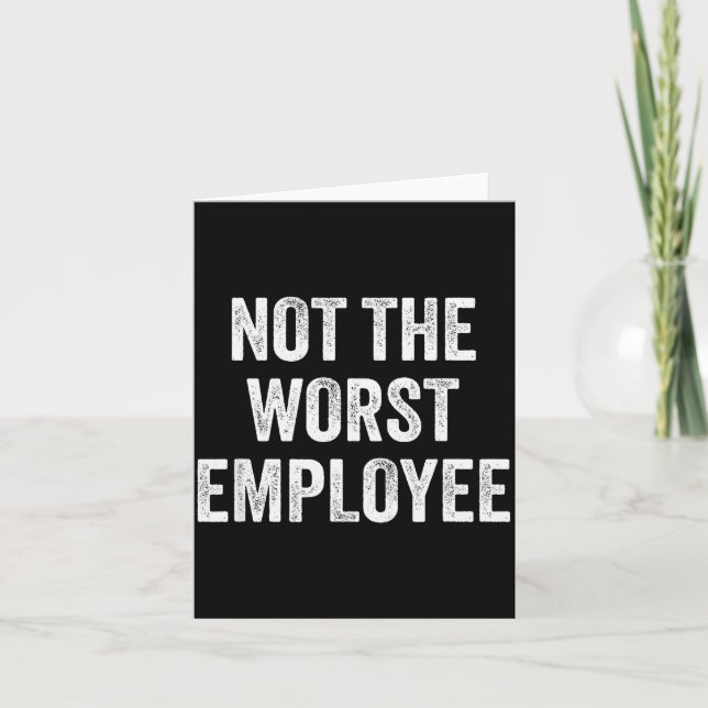 Not The Worst Employee Funny Sarcastic Saying Work Card (Front)