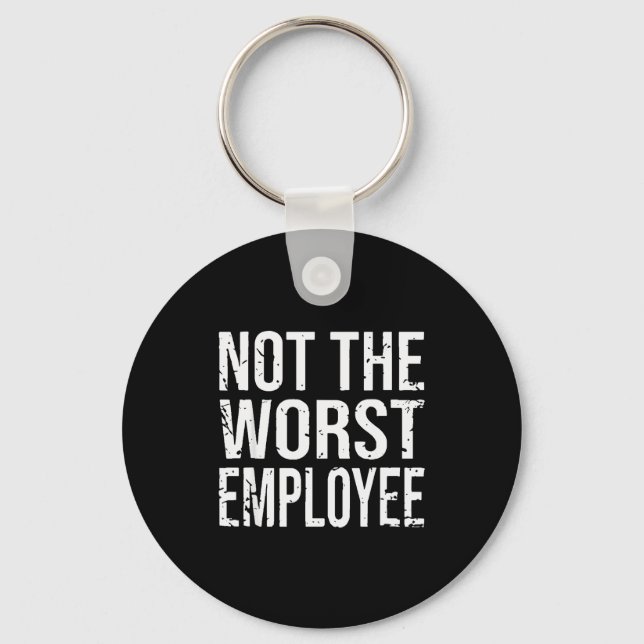 Not The Worst Employee Funny Sarcastic Work Office Key Ring (Front)