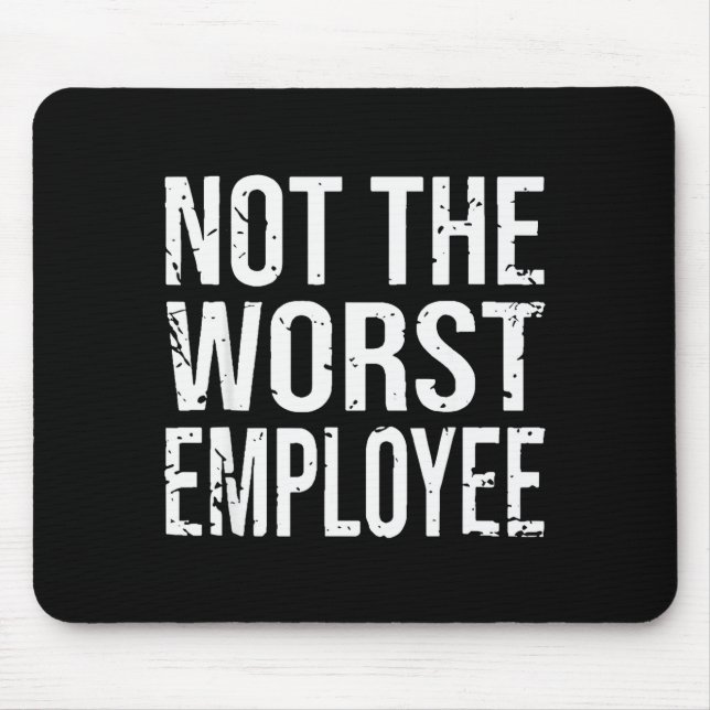 Not The Worst Employee Funny Sarcastic Work Office Mouse Mat (Front)