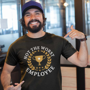 Not The Worst Employee T-Shirt