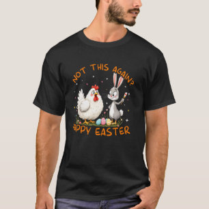 Not this again Cute Bunny Funny Easter Christian T-Shirt