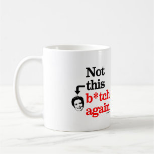 Not this B-tch again -png.png Coffee Mug