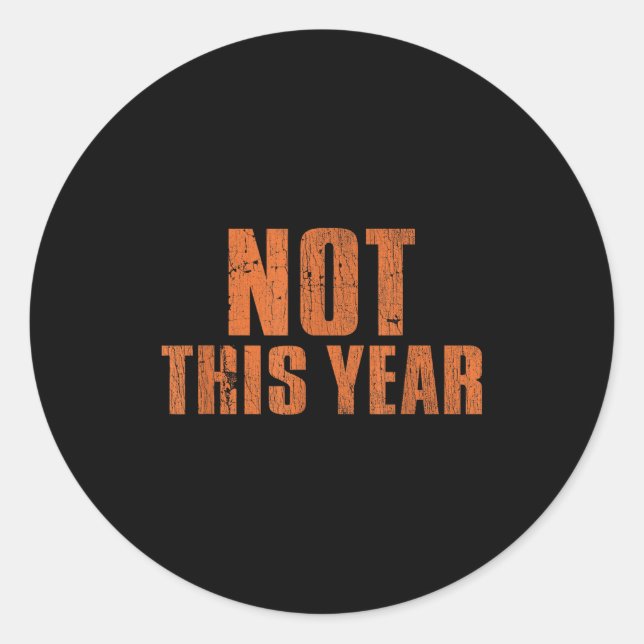 Not This Year Funny New Year Resolution  Classic Round Sticker (Front)
