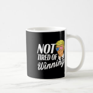 Not Tired Of Winning Trump Won 2024  Coffee Mug
