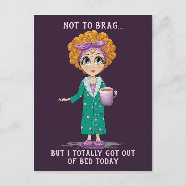 Not To Brag But I totally got out of Bed Today Postcard (Front)