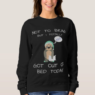 Not To Brag Funny Sloth Sweatshirt