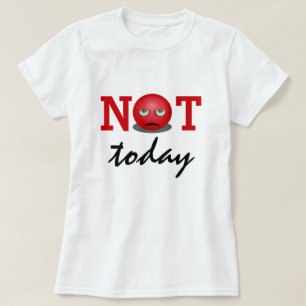 Not Today   Angry Emoji Face T-Shirt