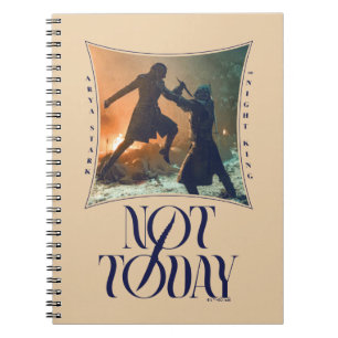 "Not Today" Arya Stark Vs. The Night King Notebook