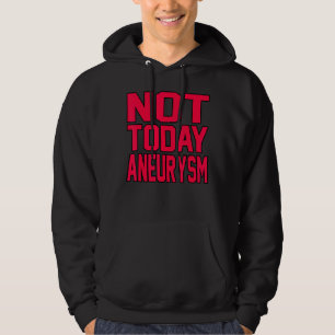 Not Today Brain Aneurysm Awareness Month Support G Hoodie