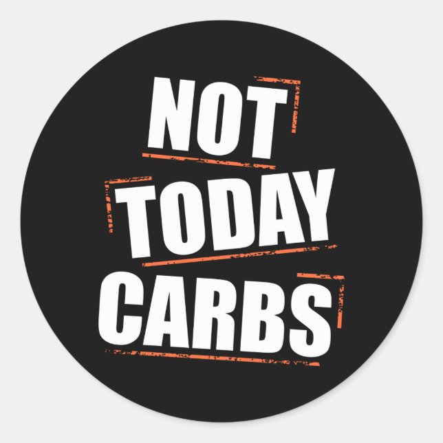Not Today Carbs Funny Lose weight Motivation Classic Round Sticker (Front)