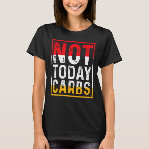 Not Today Carbs Ketosis Fasting Autophagy Cell Rec T-Shirt