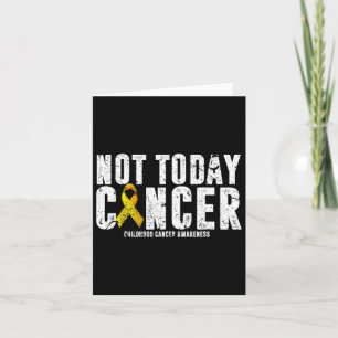 Not Today Childhood Cancer Awareness Paediatrics R Card