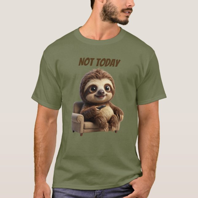 Not Today Chill Sloth T-Shirt (Front)