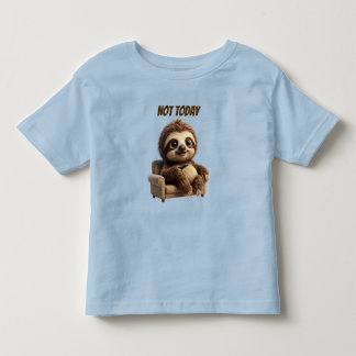 Not Today Chill Sloth Toddler T-Shirt
