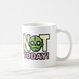 Not Today! coffee mug