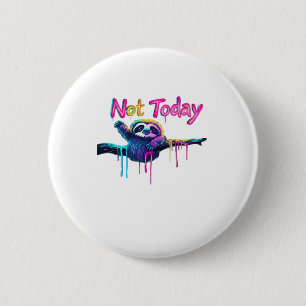 Not Today � Colorful Sloth Neon Artwork Classic T- 6 Cm Round Badge