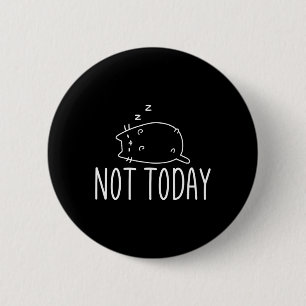 Not Today Crazy Cat S Graphic Cute Funny 6 Cm Round Badge
