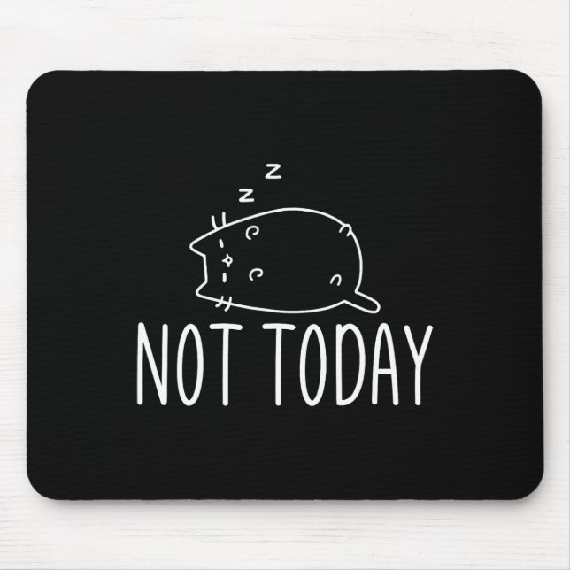 Not Today Crazy Cat S Graphic Cute Funny  Mouse Mat (Front)
