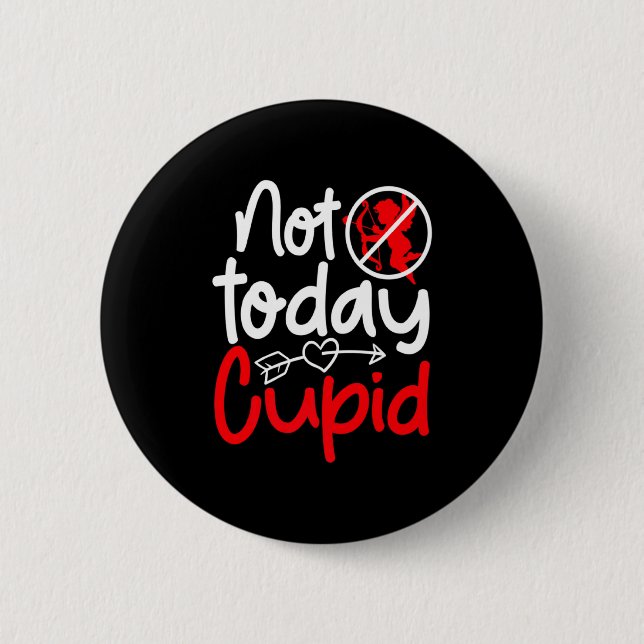 Not Today Cud Valentines Humor Anti Sarcastic Va _ 6 Cm Round Badge (Front)