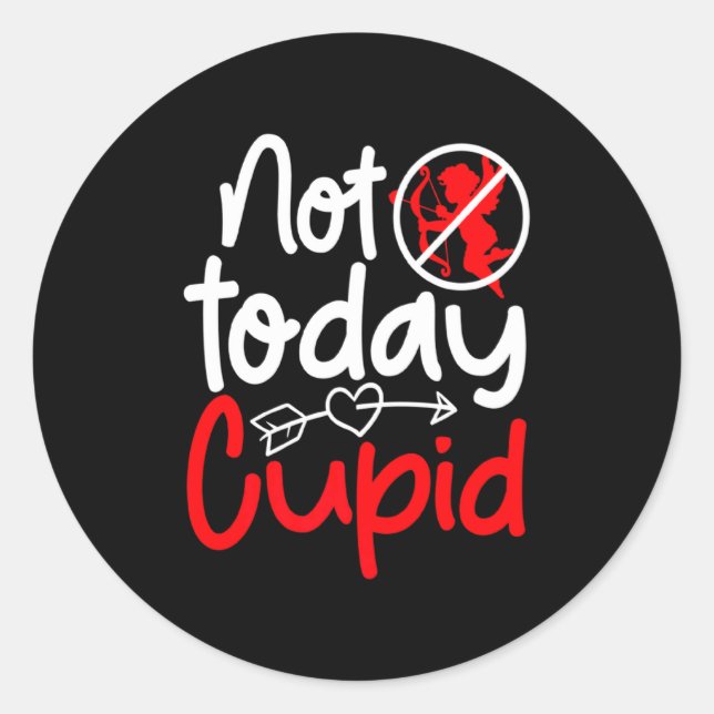 Not Today Cud Valentines Humor Anti Sarcastic Va  Classic Round Sticker (Front)