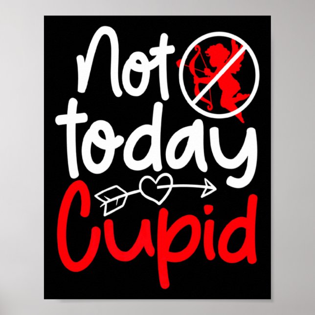 Not Today Cud Valentines Humor Anti Sarcastic Va  Poster (Front)