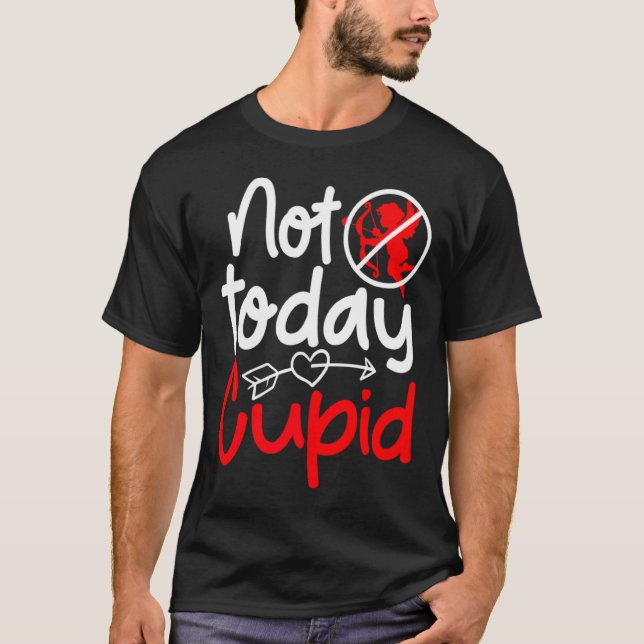 Not Today Cud Valentines Humor Anti Sarcastic Va  T-Shirt (Front)