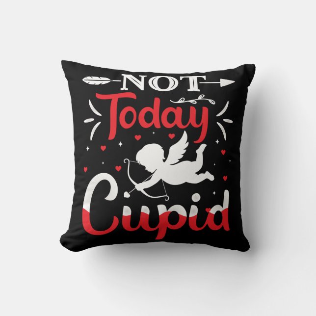 Not Today Cupid Funny Valentine's Day Cushion (Front)