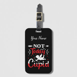 Not Today Cupid Funny Valentine's Day Luggage Tag
