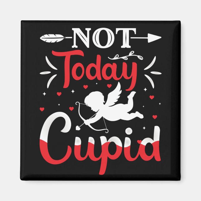 Not Today Cupid Funny Valentine's Day Magnet (Front)