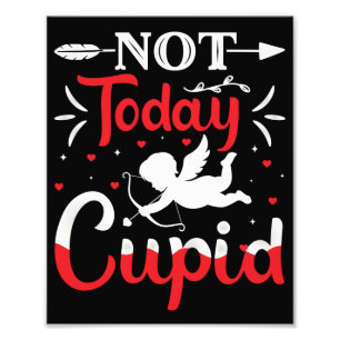 Not Today Cupid Funny Valentine's Day Photo Print