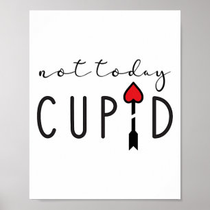 Not Today Cupid Humourous Anti Valentine's Day Sta Poster