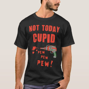 Not Today Cupid T-Shirt