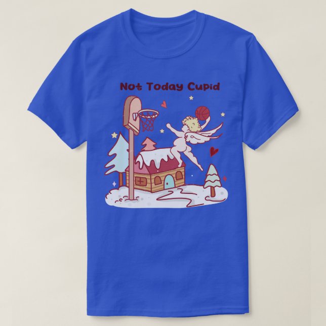 Not Today Cupid T-Shirt (Design Front)