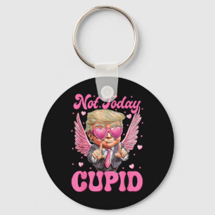 Not Today Cupid Trump Is My Valentine Day Key Ring